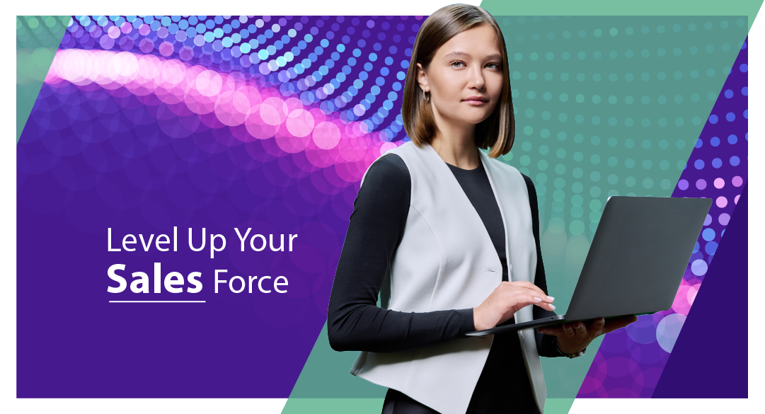 Level Up Your Sales Force